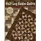 Half Log Cabin Pattern Book by Cozy Quilt Designs